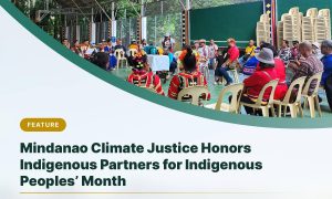 Mindanao Climate Justice Honors Indigenous Partners for Indigenous Peoples’ Month